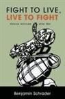 Benjamin Schrader - Fight to Live, Live to Fight