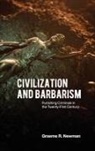 Graeme R Newman, Graeme R. Newman - Civilization and Barbarism