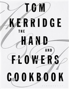 Tom Kerridge, Kerridge Tom - Hand & Flowers Cookbook