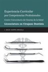 J. Jesus Huerta Amezola, J. Jesús Huerta Amezola - Experiencia Curricular Por Competencias Profesionales Centro Universitario De Ciencias De La Salud Licenciatura En Cirujano Dentista