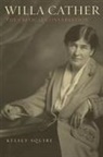 Kelsey Squire, Kelsey (Author) Squire - Willa Cather