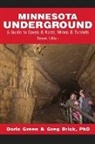 Greg Brick, Doris Green - Minnesota Underground: A Guide to Caves & Karst, Mines & Tunnels (Second edition)