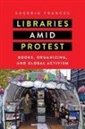 Sherrin Frances - Libraries Amid Protest