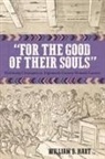 William Hart, William B Hart, William B. Hart - For the Good of Their Souls
