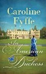 Caroline Fyffe - An American Duchess