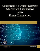 Oswald Campesato - Artificial Intelligence, Machine Learning, and Deep Learning