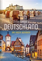 KUNTH Verlag GmbH &amp; Co. KG, KUNT Verlag GmbH &amp; Co KG, KUNTH Verlag GmbH &amp; Co KG - Unterwegs in Deutschland