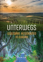 KUNTH Verlag, KUNT Verlag, KUNTH Verlag - KUNTH Unterwegs Legendäre Reiserouten in Europa