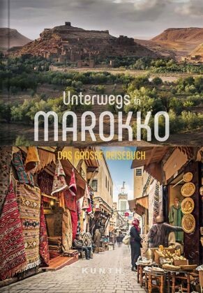 Rita Henss, Daniel Schetar, Daniela Schetar,  KUNTH Verlag, KUNT Verlag, KUNTH Verlag - Unterwegs in Marokko - Das große Reisebuch