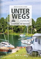 KUNTH Verlag, KUNT Verlag, KUNTH Verlag - Unterwegs zuhause Deutschland, Camping am Wasser