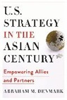Abraham M. Denmark - U.s. Strategy in the Asian Century