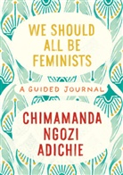 Chimamanda Ngozi Adichie - We Should All Be Feminists