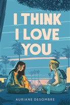 Auriane Desombre - I Think I Love You