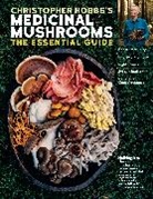 Christopher Hobbs, Hobbs Christopher, AHG Hobbs L.Ac. - Christopher Hobbs''s Medicinal Mushrooms: The Essential Guide