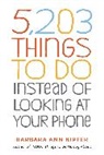 Barbara Ann Kipfer, Barbara Ann Kipfer - 5,203 Things to Do Instead of Looking at Your Phone