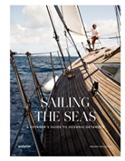 gestalten, Sailing Collective, Lincol Dexter, Lincoln Dexter, Lincoln Dexter et al, gestalten... - Sailing the seas : a voyager's guide to oceanic getaways