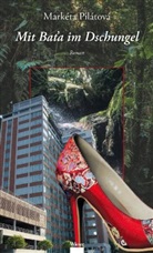 Mark&eacute;ta Pil&aacute;tov&aacute;, Sophia Marzolff - Mit Bata im Dschungel