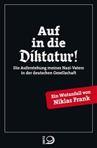 Niklas Frank - Auf in die Diktatur!