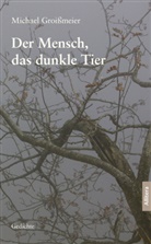Michael Groißmeier - Der Mensch, das dunkle Tier