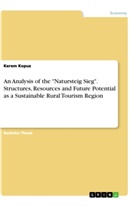 Kerem Kopuz - An Analysis of the "Natursteig Sieg". Structures, Resources and Future Potential as a Sustainable Rural Tourism Region