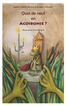 Jacques Advenier, Sophi Guerin Byzery, Sophie Guerin Byzery - Quoi de neuf en Acoibonie ?