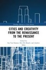 Ilja (University of Antwerp Van Damme, Ilja De Munck Van Damme, Ilja van Damme, Bert De Munck, Andrew Miles, Ilja Van Damme - Cities and Creativity From the Renaissance to the Present