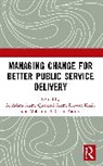 M Aslam Alam Alam, M Aslam Alam, Quamrul Alam, Alam Quamrul, Mohammad Rezaul Karim, Rizwan Khair - Managing Change for Better Public Service Delivery