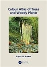 Bryan Bowes, Bryan G. Bowes - Colour Atlas of Woody Plants and Trees