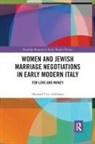 Howard Tzvi Adelman, Howard Tzvi (Queens University Adelman, Howard Tzvi (Queen''s University Adelman - Women and Jewish Marriage Negotiations in Early Modern Italy