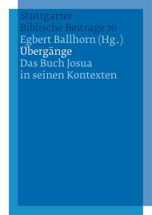 Egber Ballhorn, Egbert Ballhorn - Übergänge - Das Buch Josua in seinen Kontexten