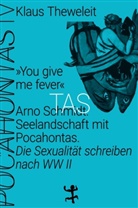 Klaus Theweleit - "You give me fever". Arno Schmidt. Seelandschaft mit Pocahontas