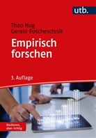 Theo Hug, Theo (Prof. Dr. Hug, Theo (Prof. Dr.) Hug, Gerald Poscheschnik, Gerald (Dr.) Poscheschnik - Empirisch forschen