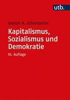 Heinz D. Kurz, Joseph A (Prof. Dr.) Schumpeter, Joseph A. Schumpeter - Kapitalismus, Sozialismus und Demokratie