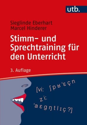 Sieglinde Eberhart, Sieglinde (Dr. Eberhart, Sieglinde (Dr.) Eberhart, Marcel Hinderer - Stimm- und Sprechtraining für den Unterricht - Ein Übungsbuch
