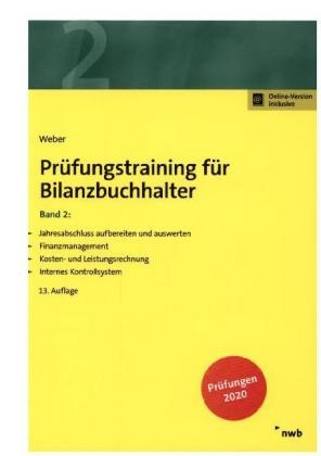 Jörg Kuntzmann, Martin Weber - Prüfungstraining für Bilanzbuchhalter: Prüfungstraining für Bilanzbuchhalter, Band 2. Bd.2 - Jahresabschluss aufbereiten und auswerten. Finanzmanagement. Kosten- und Leistungsrechnung. Internes Kontrollsystem.. Mit Online-Zugang
