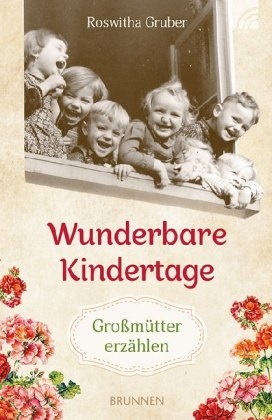 Roswitha Gruber,  Gruber  Roswitha - Wunderbare Kindertage