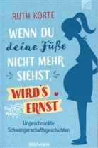 Ruth Korte, Korte  Ruth - Wenn du deine Füße nicht mehr siehst, wird's ernst