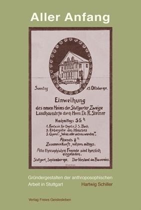 Hartwig Schiller - Aller Anfang - Gründergestalten der anthroposophischen Arbeit in Stuttgart