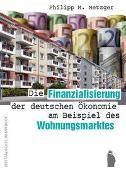 Philipp Metzger, Philipp P Metzger - Die Finanzialisierung der deutschen Ökonomie am Beispiel des Wohnungsmarktes