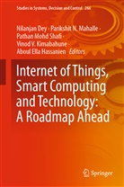 Nilanjan Dey, Aboul Ella Hassanien, Vinod V. Kimabahune, Parikshi Mahalle, Parikshit Mahalle, Parikshit. N. Mahalle... - Internet of Things, Smart Computing and Technology: A Roadmap Ahead