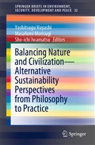 Yoshitsugu Hayashi, Sho-ichi Iwamatsu, Masafum Morisugi, Masafumi Morisugi - Balancing Nature and Civilization - Alternative Sustainability Perspectives from Philosophy to Practice