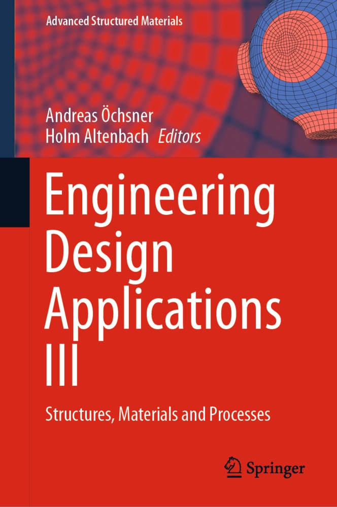  Altenbach,  Altenbach, Holm Altenbach, Andrea Öchsner, Andreas Öchsner - Engineering Design Applications III - Structures, Materials and Processes