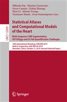 Oscar Camara, Oscar Camara et al, Shuo Li, Tommaso Mansi, Mihaela Pop, Maxim Sermesant... - Statistical Atlases and Computational Models of the Heart. Multi-Sequence CMR Segmentation, CRT-EPiggy and LV Full Quantification Challenges