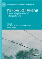 Puml Gobodo-Madikizela, Pumla Gobodo-Madikizela, Jeffrey Prager, Kim Wale - Post-Conflict Hauntings