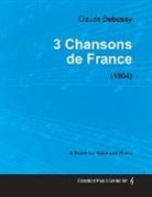 Claude Debussy - 3 Chansons de France - For Voice and Piano (1904)