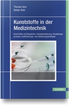 Stefa Roth, Stefan Roth, Thoma Seul, Thomas Seul - Kunststoffe in der Medizintechnik