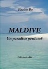Enrico Bo - Maldive - Un paradiso perduto?