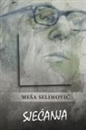 Me¿a Selimovi¿, Mesa Selimovic - Sje¿anja