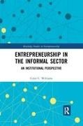 Colin Williams, Colin (Phd Williams, Colin (University of Sheffield Williams, Colin C. Williams, Colin C. (University of Sheffield Williams, … - Entrepreneurship in the Informal Sector An Institutional Perspective