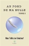 Mas Tellocin-Eniatnof - Au fond de ma bulle